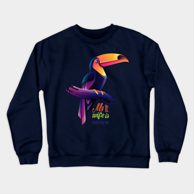 My dear wife is watching me Crewneck Sweatshirt by hossamimam